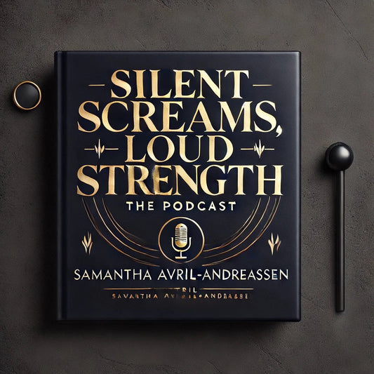 Silent Screams, Loud Strength: A Transformational Podcast for Healing and Empowerment